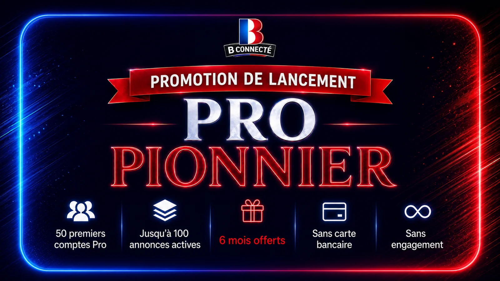 Promotion de lancement Pro Pionnier : 50 premiers comptes Pro, jusqu'à 100 annonces actives, 6 mois offerts, sans carte bancaire, sans engagement